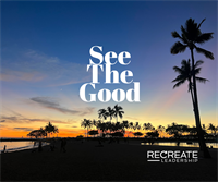 Recreate Leadership Champions a ''See the Good'' Mindset for Leaders and Teams