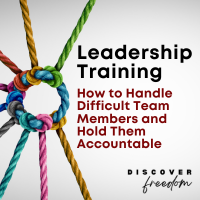 Leadership Training: How to Handle Difficult Team Members and Hold Them Accountable