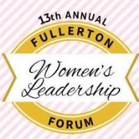 Fullerton Women Leadership Forum - 13th Annual Fullerton Women's Leadership Forum 