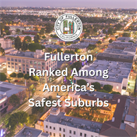 Fullerton Ranked Among America’s Safest Suburbs!