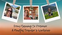 From Planning to Presence: A Mindful Traveler’s Workshop