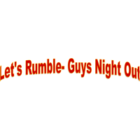 Guys Night Out- Let's Rumble