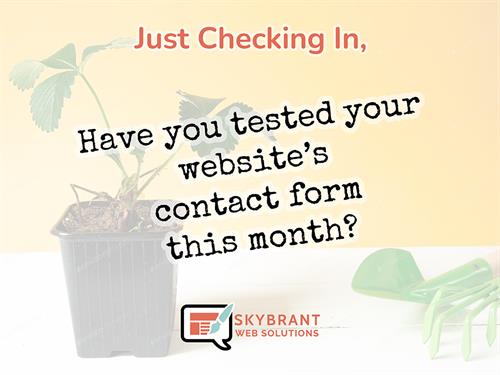 Have you tested your website's contact form this month?