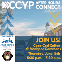CCYP After Hours Connect @ Mashpee Commons