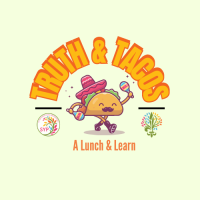 Truth & Tacos - A Lunch & Learn