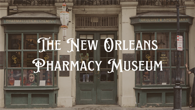 New Orleans Pharmacy Museum