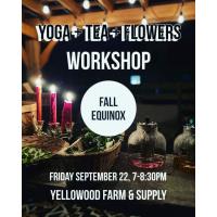 Yoga+Tea+Flowers   Fall Equinox Workshop @ Yellowood Farm