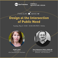 AIA San Francisco Presents: Fresh Brew: Design at the Intersection of Public Need