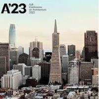 The AIA Conference on Architecture 2023 is Coming to San Francisco!