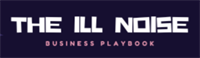 The Ill Noise Business Playbook