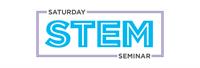 Saturday STEM Seminar - 'Versatility at your Fingertips: From Industry to Academia in Tech.' Presented by Alexa Summers.