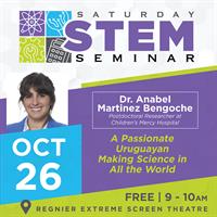 Saturday STEM Seminar - 'A Passionate Uruguayan Making Science in All the World' Presented by Dr. Anabel Martinez Bengoche