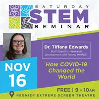 Saturday STEM Seminar - 'How COVID-19 Changed the World' Presented by Dr. Tiffany Edwards