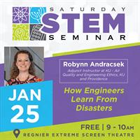 Saturday STEM Seminar - 'How Engineers Learn From Disasters' Presented by Robynn Andracsek