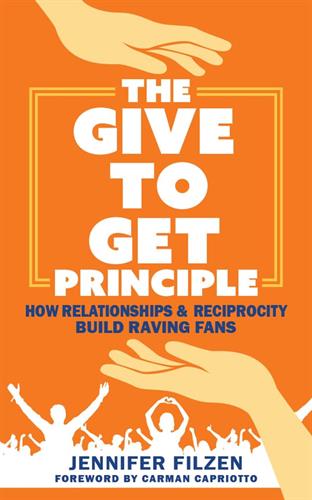 The Give To Get Principle by Jennifer Filzen -- an Amazon Best Seller