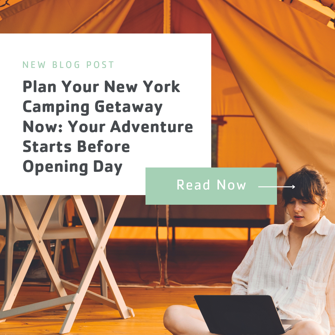 Plan Your New York Camping Getaway Now: Your Adventure Starts Before Opening Day