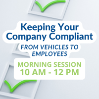 Keeping Your Company Compliant from Vehicles to Employees - Morning Session
