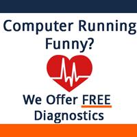 Computer running funny? We offer FREE Diagnostics Computer running funny? We offer FREE Diagnostics