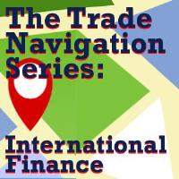 Trade Navigation Series: Secure your Export & Import Transactions and Financing