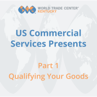 USMCA: Qualifying Your Goods Part 1 Presented by US Commercial Service
