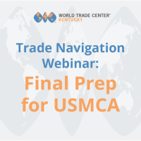 Trade Navigation Webinar Series - Final Prep for USMCA