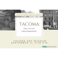 2017 General Membership Meeting - September  Tacoma: The City of Craftsmanship 