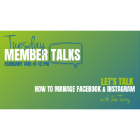 February 14th | Tuesday Member Talks | How to manage FaceBook and Instagram