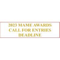 MAME: CALL FOR ENTRIES DEADLINE