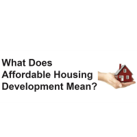 What Does Affordable Housing Development Mean?