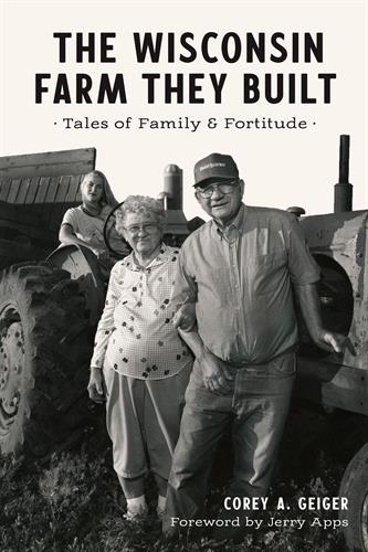 The Wisconsin Farm They Built - Tales of Family and Fortitude