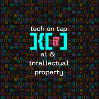 Tech on Tap: AI & Intellectual Property