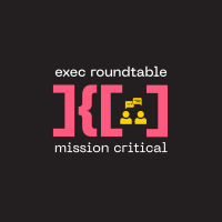 Exec Roundtable | Mission Critical