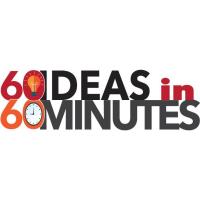 Sixty Ideas in Sixty Minutes
