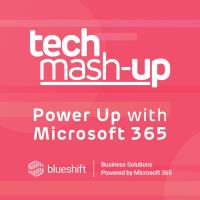 Tech Mash Up - Power Up with Microsoft 365 Sept 2021