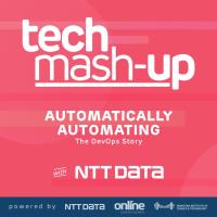 Tech Mash Up - Automatically Automating - The DevOps Story