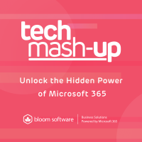 Tech Mash-up: Unlock the Hidden Power of Microsoft 365 