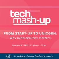 Tech Mash-up: From Start-up to Unicorn, Why Cybersecurity Matters