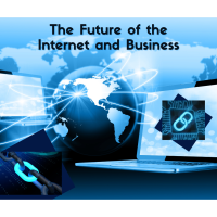 The Future of the Internet and Business