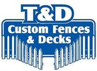 T & D Custom Fences and Decks, LLC