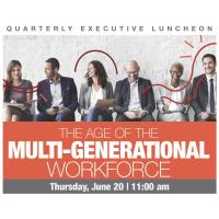 Executive Luncheon-The Age of the Multi-Generational Workforce 