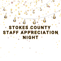 Stokes County Staff Apreciation Night -5pm