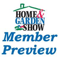 Home & Garden Show Member Preview 