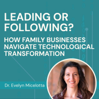 Signature Event: Leading or Following - How Family Businesses Navigate Technological Transformation