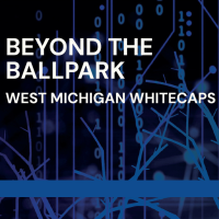 Beyond the Ballpark - West Michigan Whitecaps