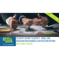 July 27th | Webinar Livestream | To Certify or Not to Certify – Small and Disadvantaged Business Certification Options