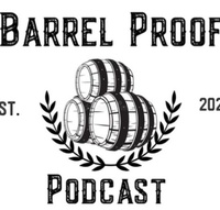 Barrel Proof Podcast