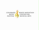 COLORADO MUSIC FESTIVAL  & ROCKY MOUNTAIN CENTER FOR MUSICAL ARTS