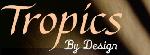 Tropics by Design