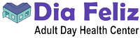Dia Feliz, Adult Day Health Center