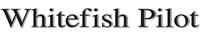 Whitefish Pilot